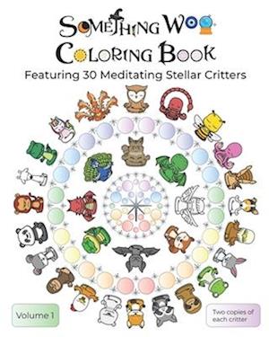 Something Woo Coloring Book: Featuring 30 Meditating Stellar Critters