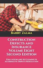 Construction Defects and Insurance Volume Eight Second Edition: Evaluation and Settlement & Alternative Dispute Resolution 