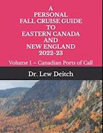 A PERSONAL FALL CRUISE GUIDE TO EASTERN CANADA AND NEW ENGLAND 2022-23: Volume 1 – Canadian Ports of Call 