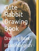 Cute Rabbit Drawing Book : Drawing Book 