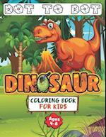 Dinosaur Dot to Dot Coloring Book for Kids Ages 4-8: Connect the Dots Dinosaur 8.5×11 Activity Book for Kids, Great Gift for T-REX Lovers 