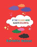 If The Clouds Were Always Colorful 