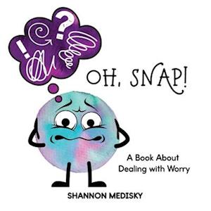 Oh, SNAP: A Book About Dealing with Worry