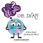 Oh, SNAP: A Book About Dealing with Worry 