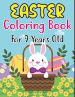 Easter Coloring Book For 9 Years Old: Cute Easter Coloring Book for Kids Preschool ages 9 | Easy and Fun Coloring Pages with Bunny Eggs Chicks Rabbi