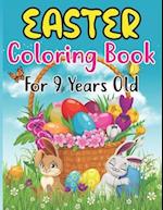 Easter Coloring Book For 9 Years Old: Easter Bunny, Happy Easter and Easter Egg Hunt Coloring Book For kids 9 