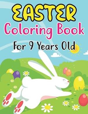 Easter Coloring Book For 9 Years Old: Holiday Coloring Book for Easter Holidays for kids 9 years Old