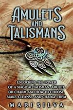 Amulets and Talismans: Unlocking the Power of a Magical Talisman, Amulet, or Charm and How to Choose, Make, Cleanse, and Charge Them 