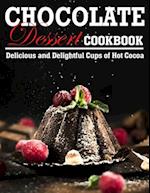 Chocolate Dessert Cookbook: Delicious and Delightful Cups of Hot Cocoa 