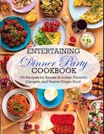 Entertaining Dinner Party Cookbook: 165 Recipes for Amuse-Bouches, Flavorful Canapés, and Festive Finger Food 