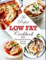 The Perfect Low Fat Cookbook: 101 Flavorful Low-Sodium, Low-Fat Recipes 
