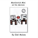 Matchstick Mini on his devices 