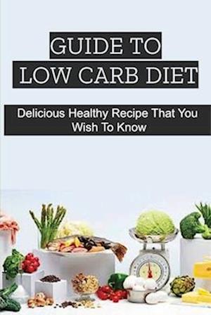 Guide To Low Carb Diet