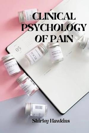 Clinical Psychology of Pain