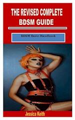 THE REVISED COMPLETE BDSM GUIDE : BDSM Basic Handbook 
