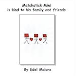Matchstick Mini is kind to family and friends 