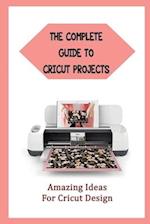 The Complete Guide To Cricut Projects