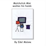 Matchstick Mini washes his hands 