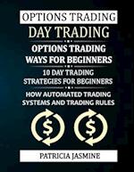 Options Trading - Day Trading: Options Trading - Ways For Beginners: 10 Day Trading Strategies For Beginners: How Automated Trading Systems And Tradin