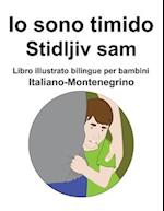 Italiano-Montenegrino Io sono timido/ Stidljiv sam Libro illustrato bilingue per bambini