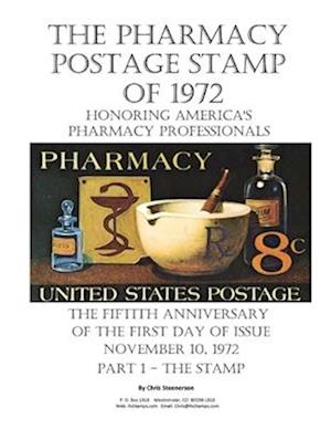 The Pharmacy Postage Stamp of 1972 Honoring America's Pharmacy Professionals: The Fiftieth Anniversary of the First Day of Issue - November 10, 1972 P