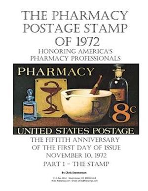 The Pharmacy Postage Stamp of 1972 Honoring America's Pharmacy Professionals: The Fiftieth Anniversary of the First Day of Issue - November 10, 1972 P