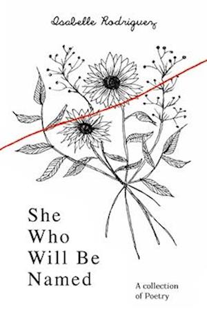 She Who Will Be Named: A Collection of Poetry