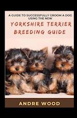 A Guide To Successfully Groom A Dog Using The New Yorkshire Terrier Breeding Guide 