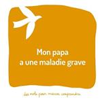 Mon papa a une maladie grave