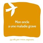 Mon oncle a une maladie grave