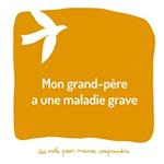 Mon grand-père a une maladie grave