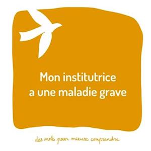 Mon institutrice a une maladie grave