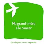 Ma grand-mère a le cancer