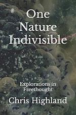 One Nature Indivisible: Explorations in Freethought 