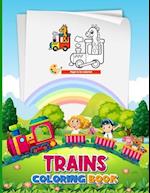 Trains For Kids Coloring Book: Train Coloring Book Transportation for Kids & Toddlers, Cute Illustrations with Trains, Great Gift Idea for Children 