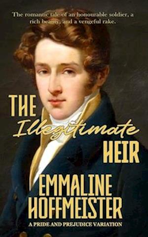 The Illegitimate Heir: A Pride and Prejudice Variation