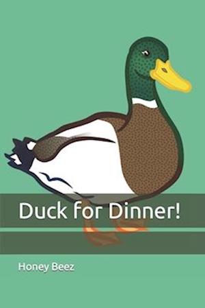 Duck for Dinner!