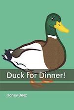 Duck for Dinner! 