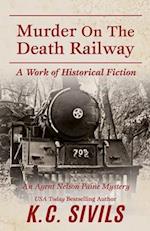 Murder on the Death Railway: An Agent Nelson Paine Mystery 