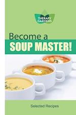 Become a Soup Master!: Selected recipes from Therapy Gardens 