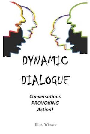 DYNAMIC DIALOGUE: Conversations PROVOKING Action!