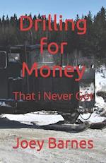 Drilling for Money: That i Never Got 