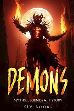 DEMONS: Myths, Legends & History