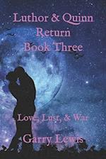 Luthor & Quinn Return Book Three: Love, Lust, & War 