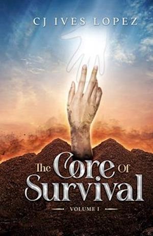 The Core of Survival: Volume I