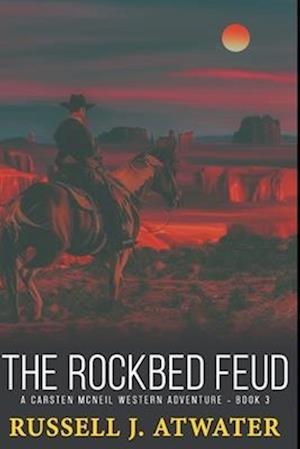 The Rockbed Feud: (A Carsten McNeil Western Adventure - Book 3)