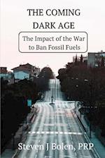 The Coming Dark Age: The Impact of the War to Ban Fossil Fuels 