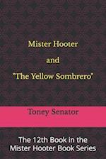 Mister Hooter and "The Yellow Sombrero": The 12th Book in the Mister Hooter Book Series 