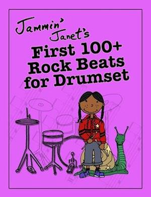 Jammin' Janet's First 100+ Rock Beats for Drumset