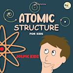 Atomic Structure for Kids: An Illustrated Science Book for Kids about Structure of Atoms 